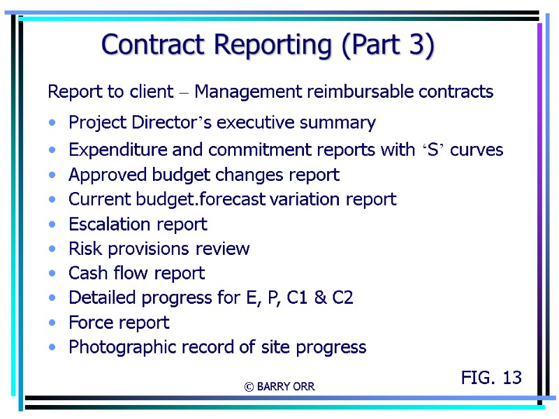 © BARRY ORR Contract Reporting (Part 3) Report to client – Management reimbursable contracts